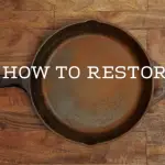Restore Your Cast Iron Pans